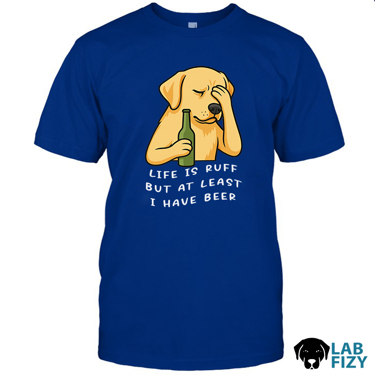 Labrador-Life-is-Ruff-But-at-i-have-beer-Shirt2a Labrador Life is Ruff But at i have beer TShirt2